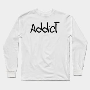 Addicted Long Sleeve T-Shirt